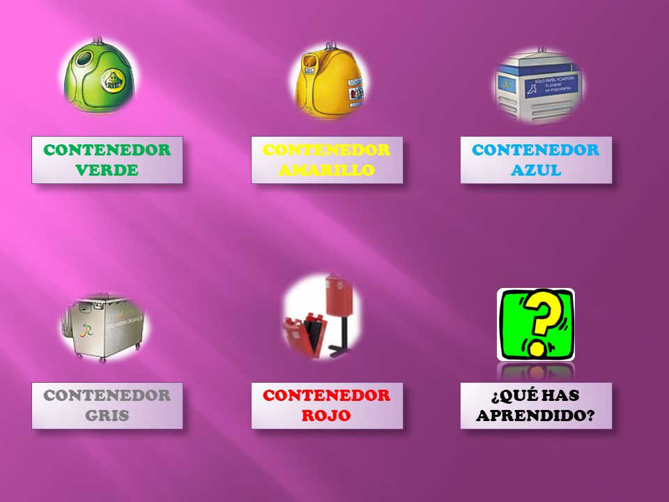 CONTENEDOR VERDE. CONTENEDOR. AMARILLO. CONTENEDOR. AZUL. CONTENEDOR. GRIS. CONTENEDOR. ROJO.