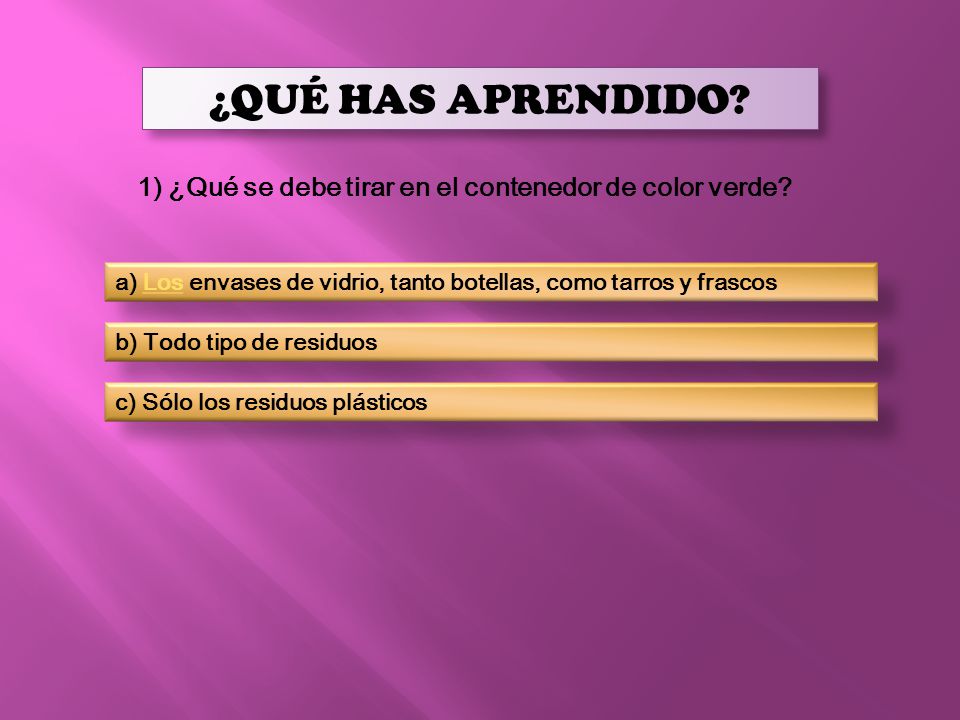 1) ¿Qué se debe tirar en el contenedor de color verde