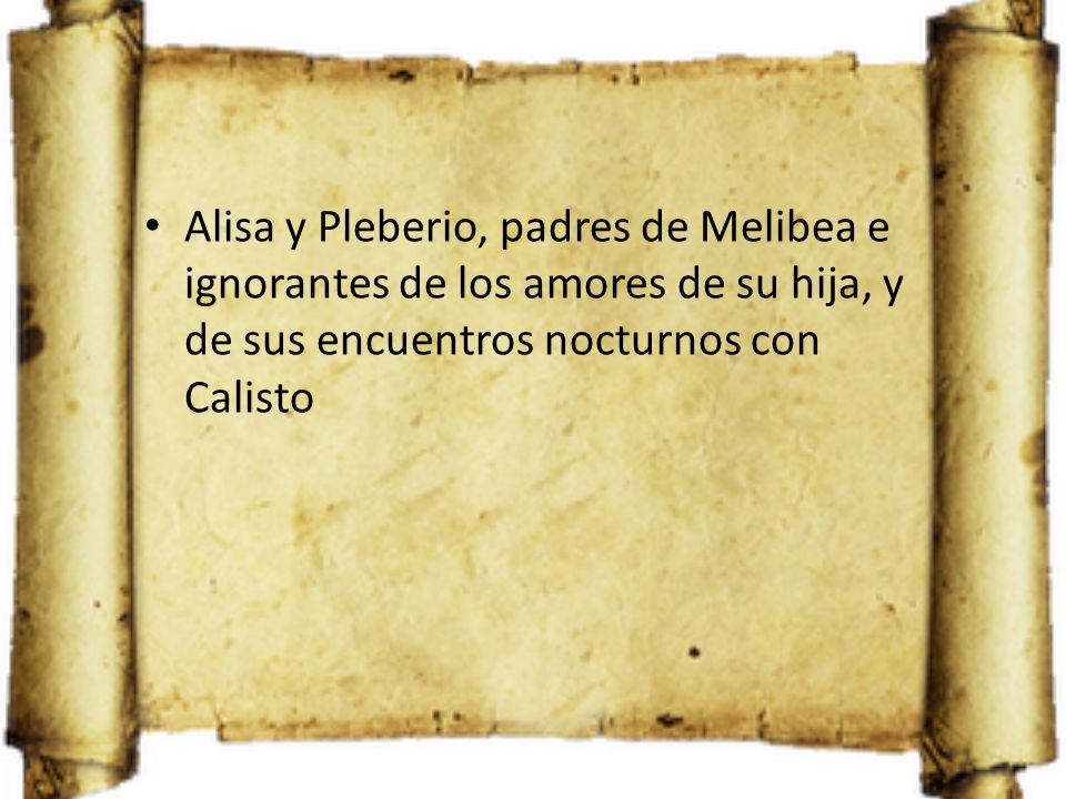 Alisa y Pleberio, padres de Melibea e ignorantes de los amores de su hija, y de sus encuentros nocturnos con Calisto