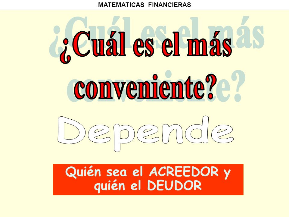 Depende ¿Cuál es el más conveniente Quién sea el ACREEDOR y
