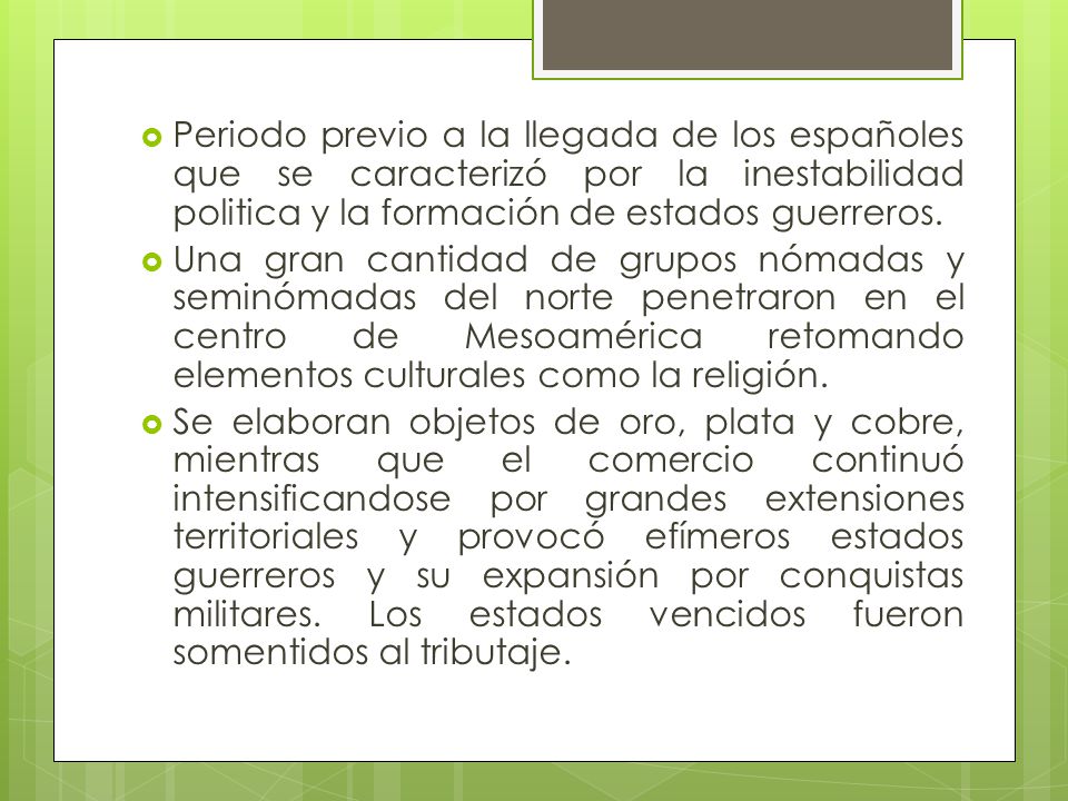 Periodo previo a la llegada de los españoles que se caracterizó por la inestabilidad politica y la formación de estados guerreros.