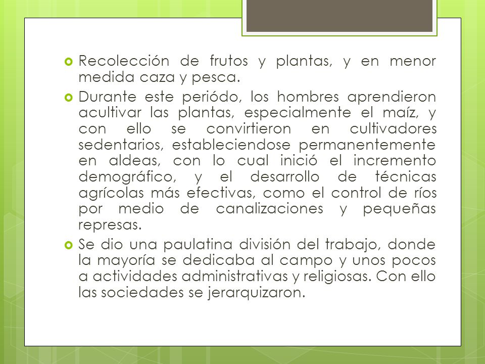 Recolección de frutos y plantas, y en menor medida caza y pesca.