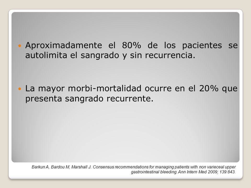 Aproximadamente el 80% de los pacientes se autolimita el sangrado y sin recurrencia.