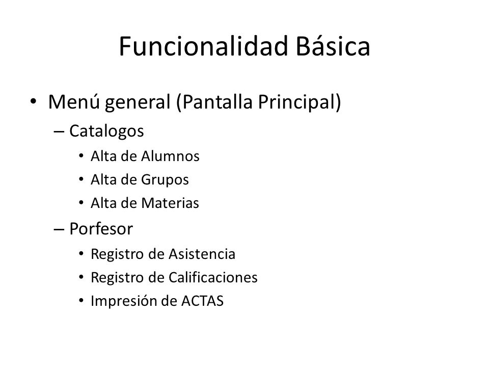 Funcionalidad Básica Menú general (Pantalla Principal) Catalogos
