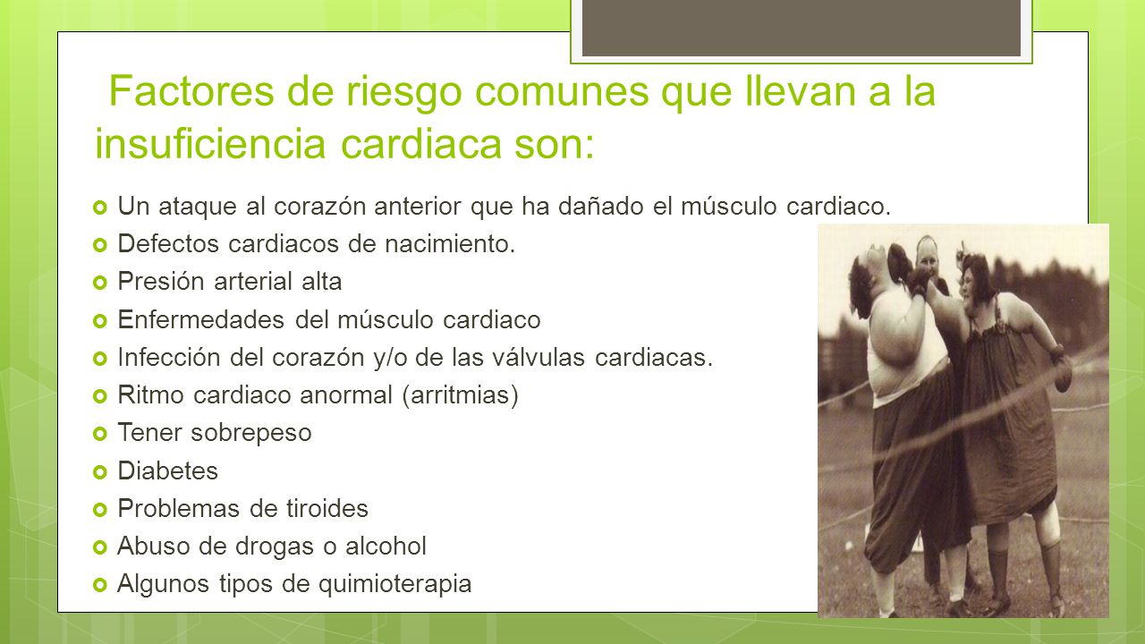 Factores de riesgo comunes que llevan a la insuficiencia cardiaca son:
