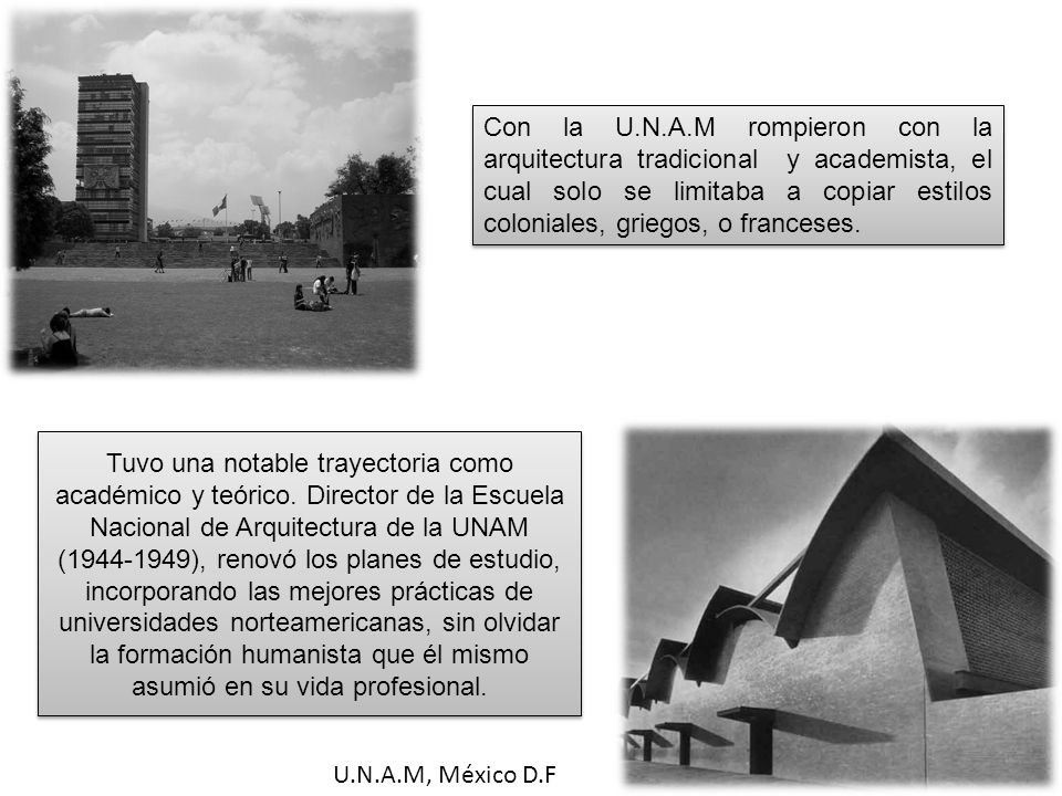 Con la U.N.A.M rompieron con la arquitectura tradicional y academista, el cual solo se limitaba a copiar estilos coloniales, griegos, o franceses.