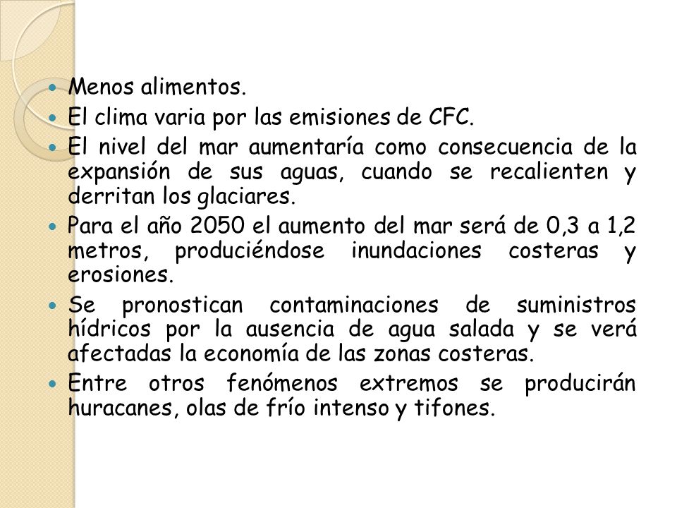 Menos alimentos. El clima varia por las emisiones de CFC.