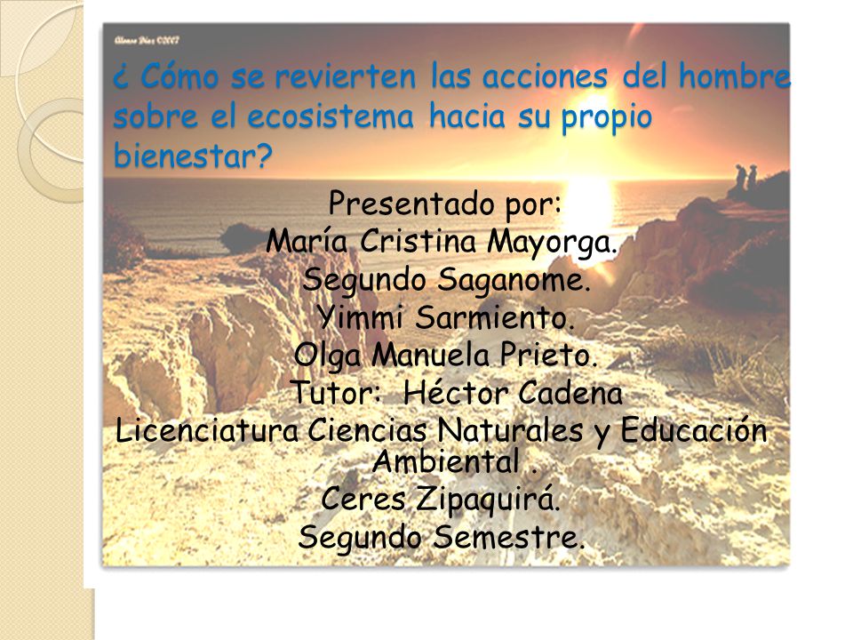 ¿ Cómo se revierten las acciones del hombre sobre el ecosistema hacia su propio bienestar