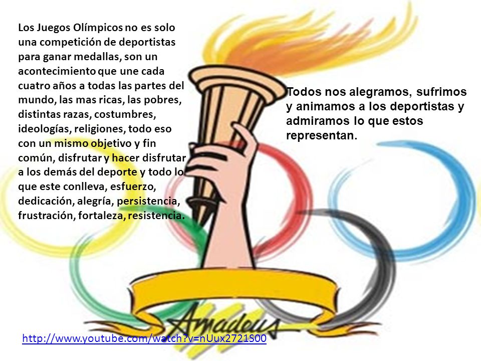 Los Juegos Olímpicos no es solo una competición de deportistas para ganar medallas, son un acontecimiento que une cada cuatro años a todas las partes del mundo, las mas ricas, las pobres, distintas razas, costumbres, ideologías, religiones, todo eso con un mismo objetivo y fin común, disfrutar y hacer disfrutar a los demás del deporte y todo lo que este conlleva, esfuerzo, dedicación, alegría, persistencia, frustración, fortaleza, resistencia.