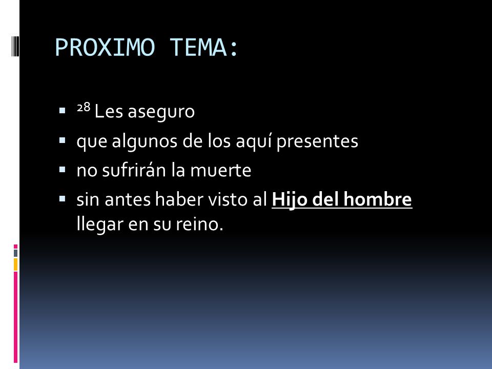PROXIMO TEMA: 28 Les aseguro que algunos de los aquí presentes