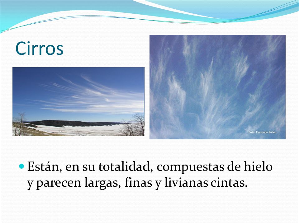 Cirros Están, en su totalidad, compuestas de hielo y parecen largas, finas y livianas cintas.