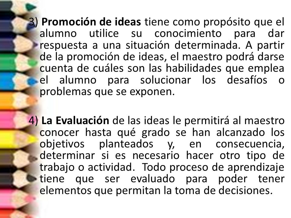 3) Promoción de ideas tiene como propósito que el alumno utilice su conocimiento para dar respuesta a una situación determinada.