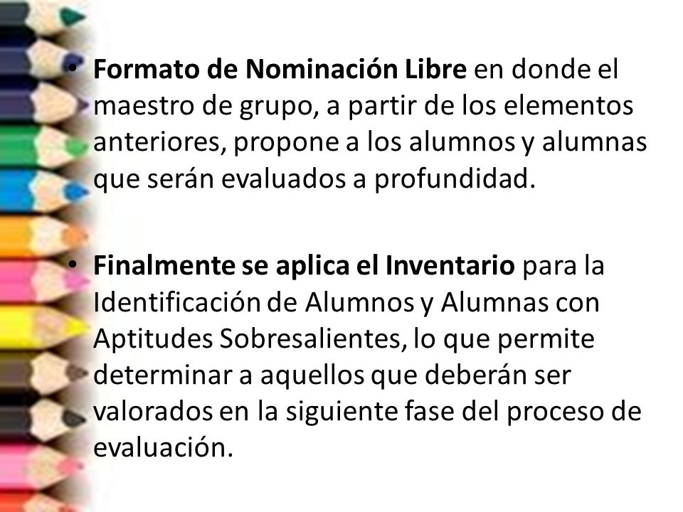 Formato de Nominación Libre en donde el maestro de grupo, a partir de los elementos anteriores, propone a los alumnos y alumnas que serán evaluados a profundidad.