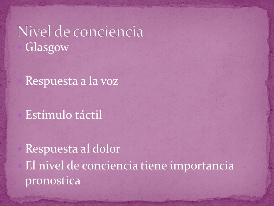 Nivel de conciencia Glasgow Respuesta a la voz Estímulo táctil