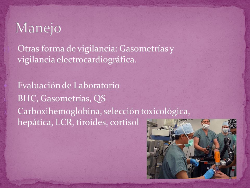 Manejo Otras forma de vigilancia: Gasometrías y vigilancia electrocardiográfica. Evaluación de Laboratorio.