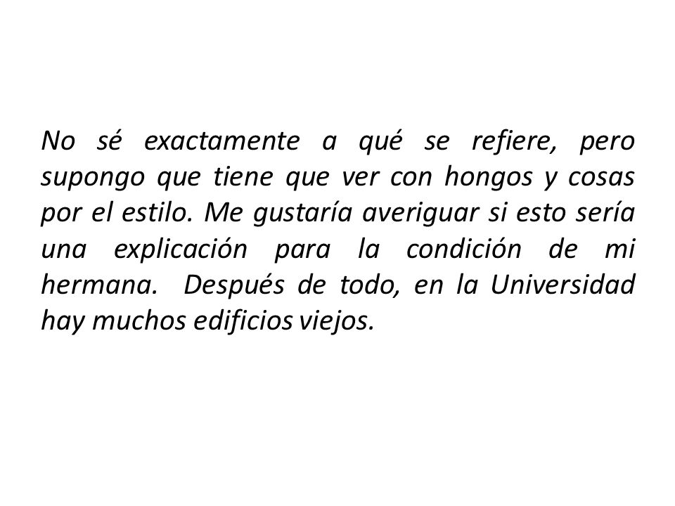 No sé exactamente a qué se refiere, pero supongo que tiene que ver con hongos y cosas por el estilo.