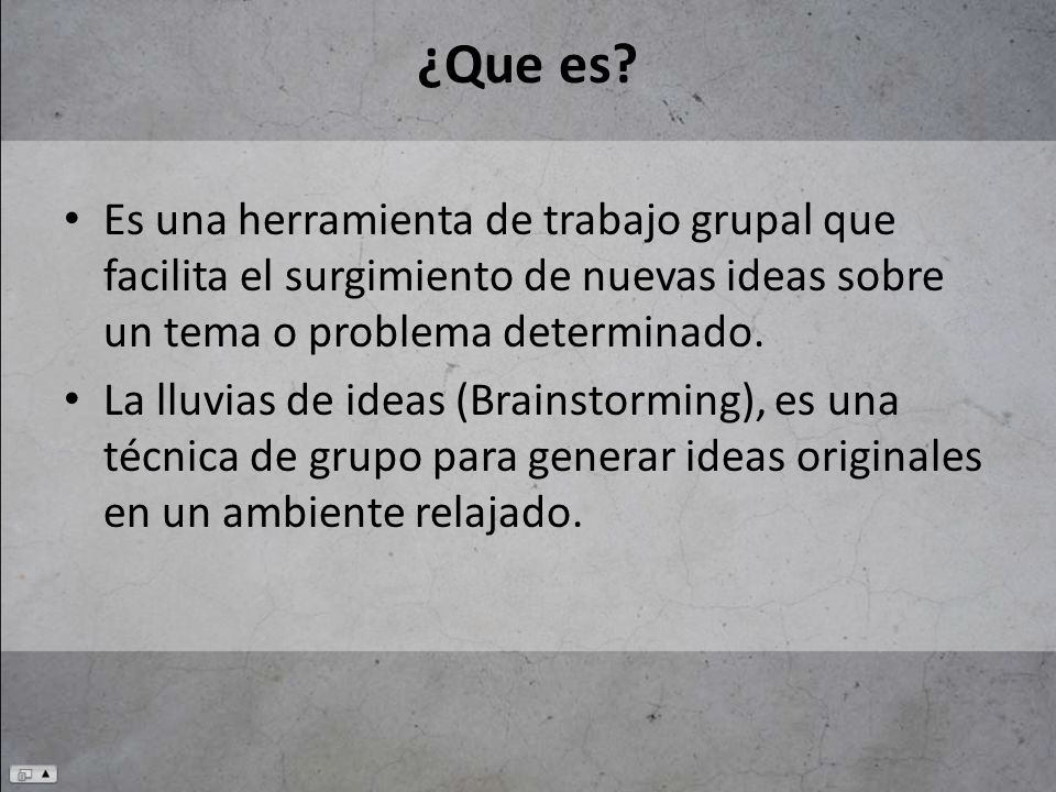 ¿Que es Es una herramienta de trabajo grupal que facilita el surgimiento de nuevas ideas sobre un tema o problema determinado.