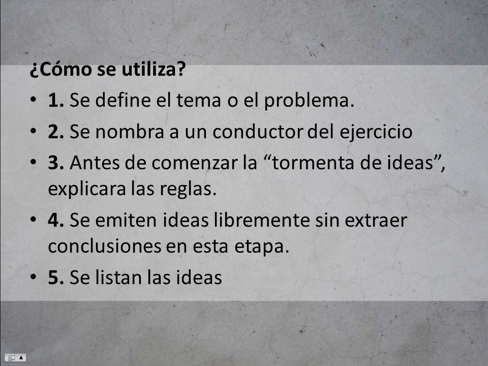 ¿Cómo se utiliza 1. Se define el tema o el problema. 2. Se nombra a un conductor del ejercicio.