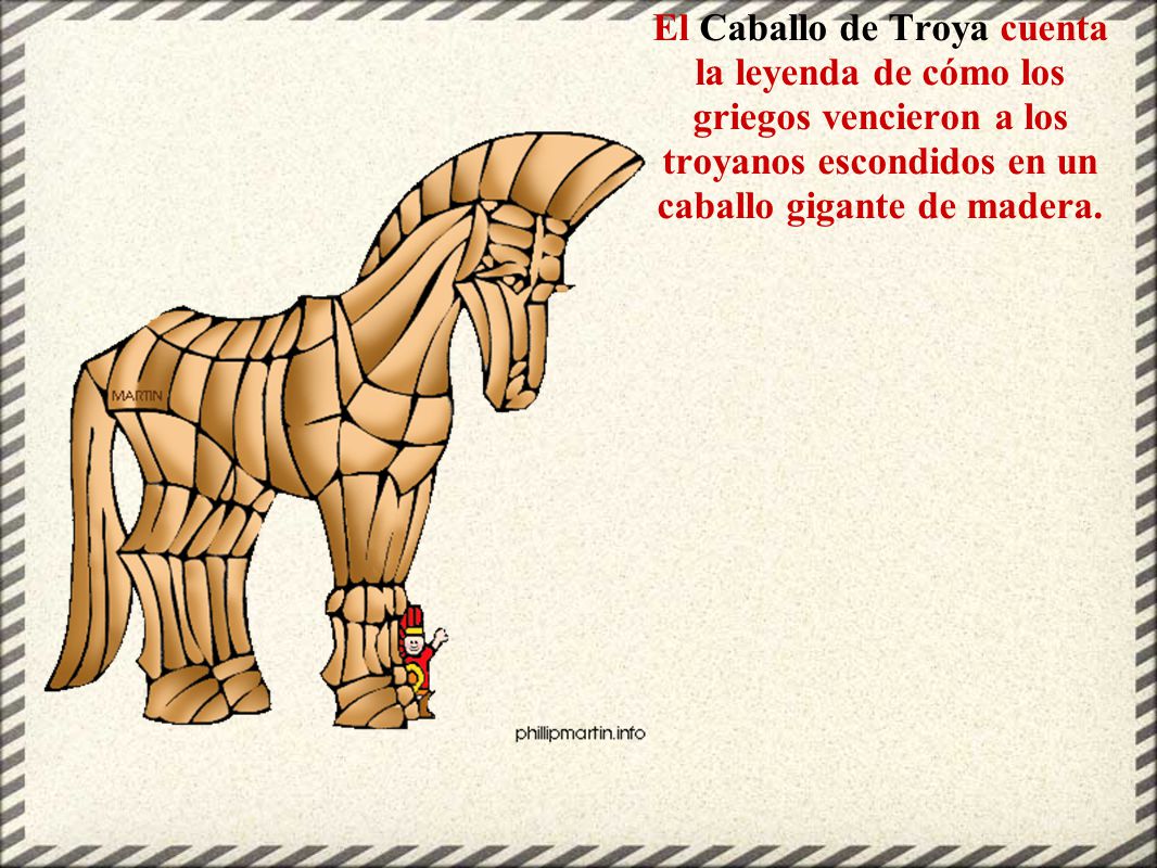 El Caballo de Troya cuenta la leyenda de cómo los griegos vencieron a los troyanos escondidos en un caballo gigante de madera.