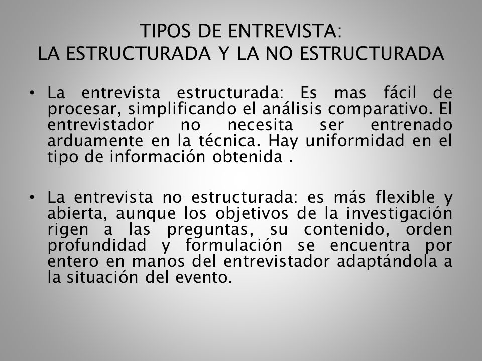 TIPOS DE ENTREVISTA: LA ESTRUCTURADA Y LA NO ESTRUCTURADA