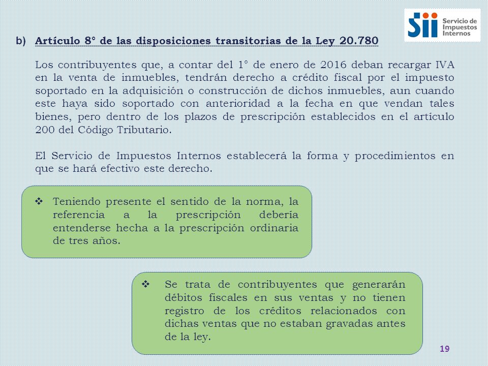 b) Artículo 8° de las disposiciones transitorias de la Ley