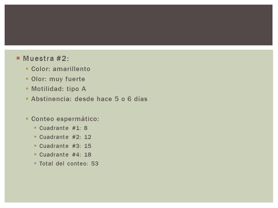 Muestra #2: Color: amarillento Olor: muy fuerte Motilidad: tipo A