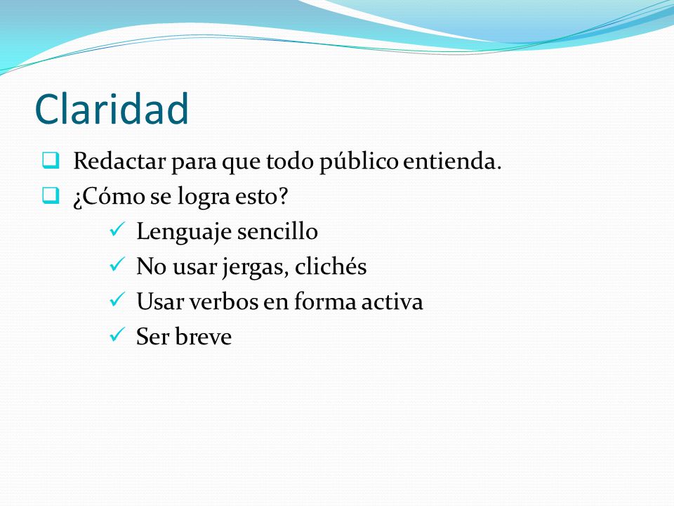 Claridad Redactar para que todo público entienda. ¿Cómo se logra esto