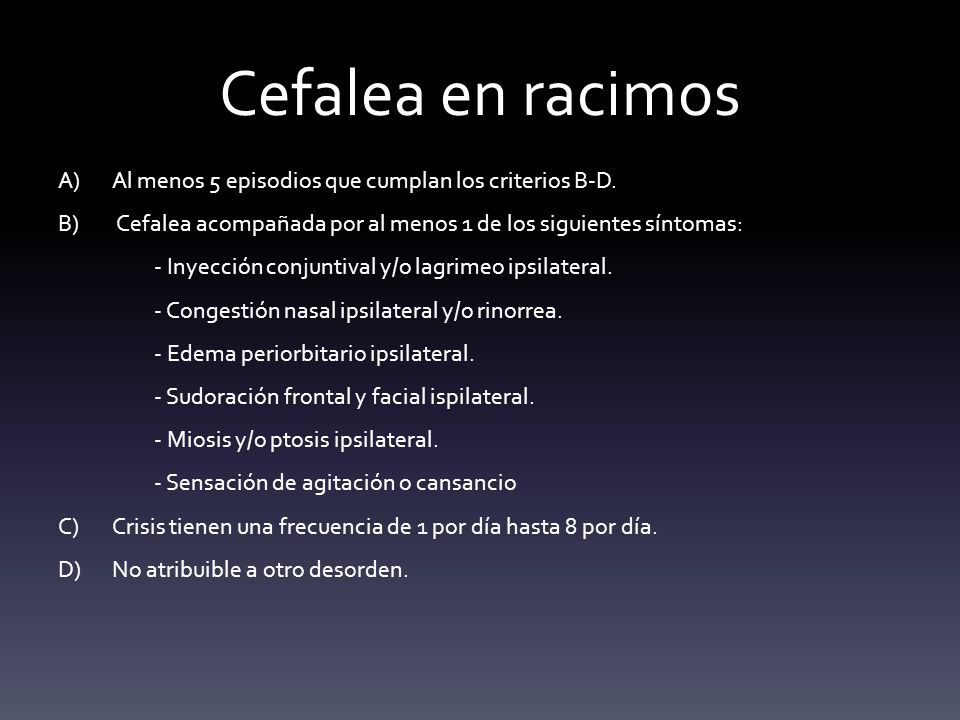 Cefalea en racimos Al menos 5 episodios que cumplan los criterios B-D.