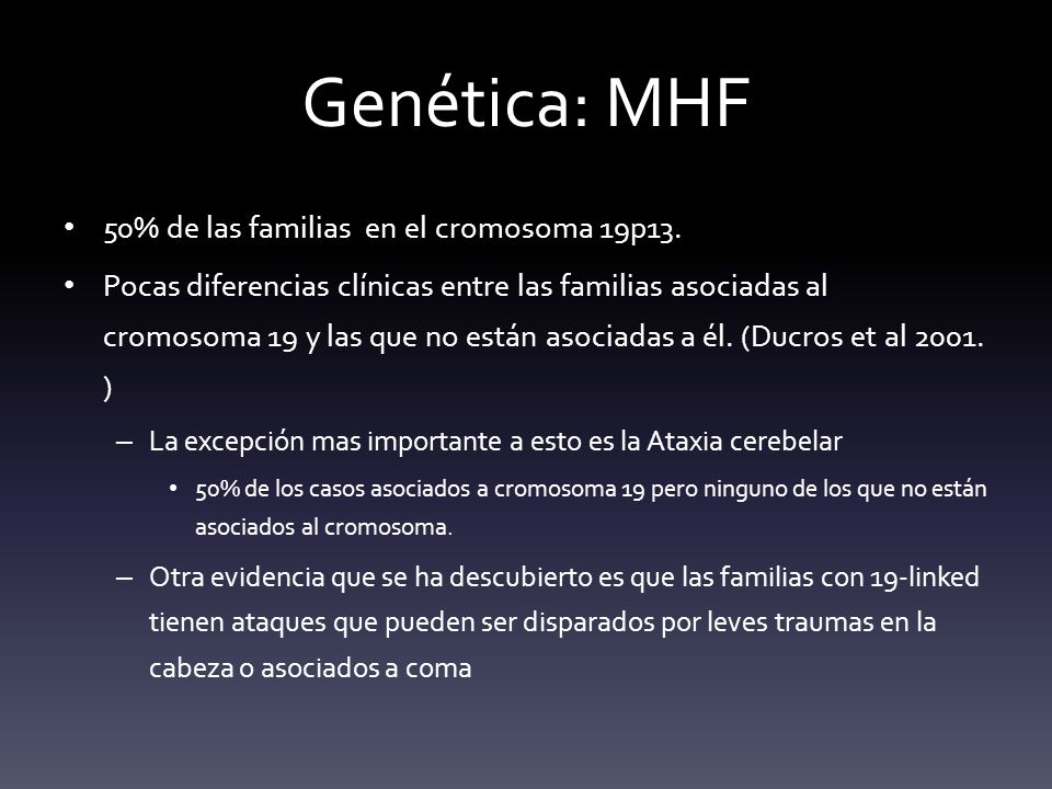 Genética: MHF 50% de las familias en el cromosoma 19p13.
