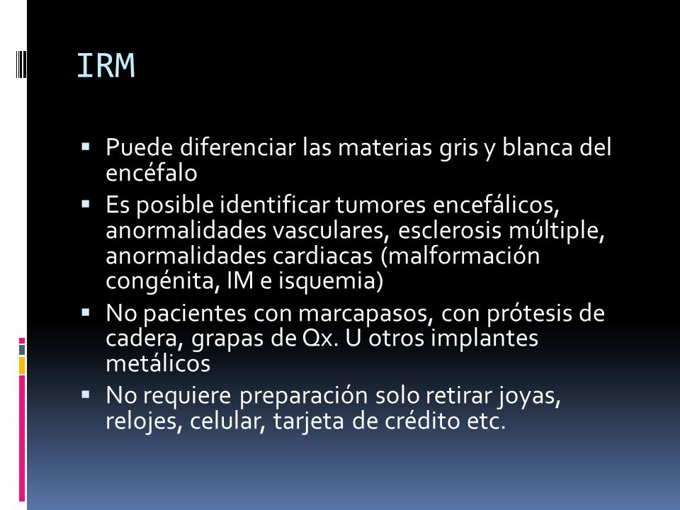 IRM Puede diferenciar las materias gris y blanca del encéfalo