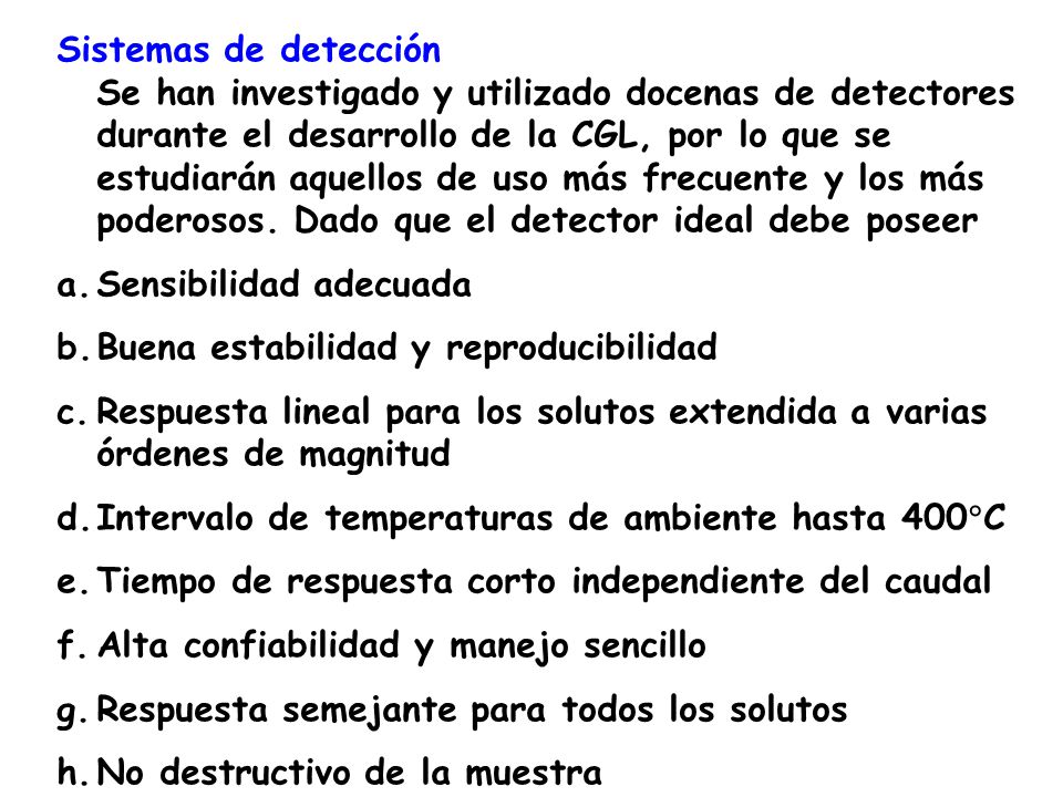 Sistemas de detección Se han investigado y utilizado docenas de detectores durante el desarrollo de la CGL, por lo que se estudiarán aquellos de uso más frecuente y los más poderosos. Dado que el detector ideal debe poseer