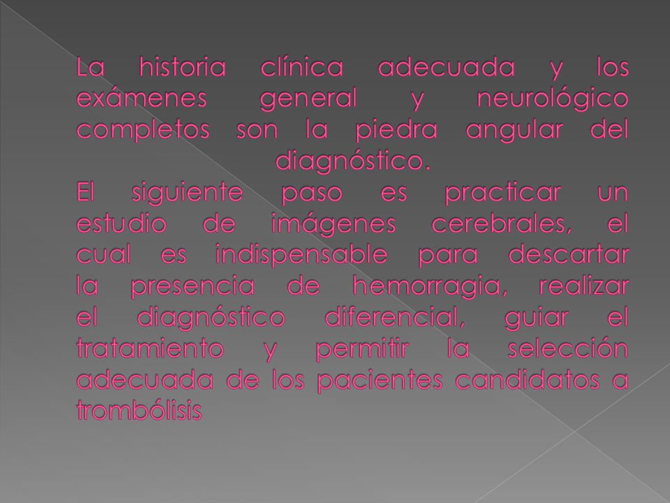 La historia clínica adecuada y los exámenes general y neurológico completos son la piedra angular del diagnóstico.