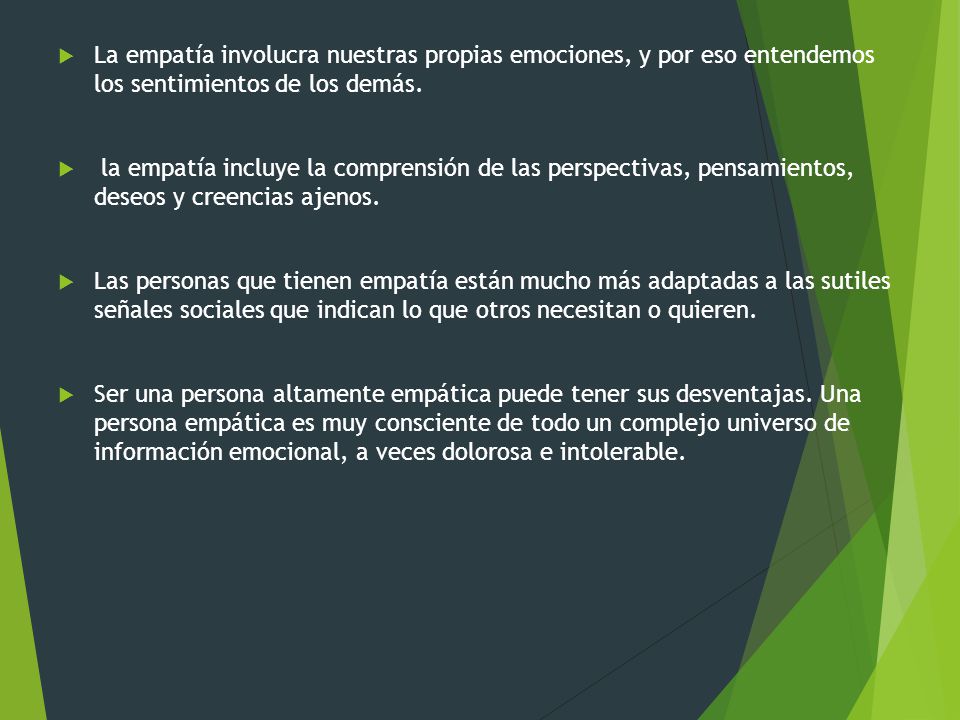 La empatía involucra nuestras propias emociones, y por eso entendemos los sentimientos de los demás.