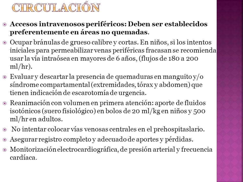 CIRCULACIÓN Accesos intravenosos periféricos: Deben ser establecidos preferentemente en áreas no quemadas.