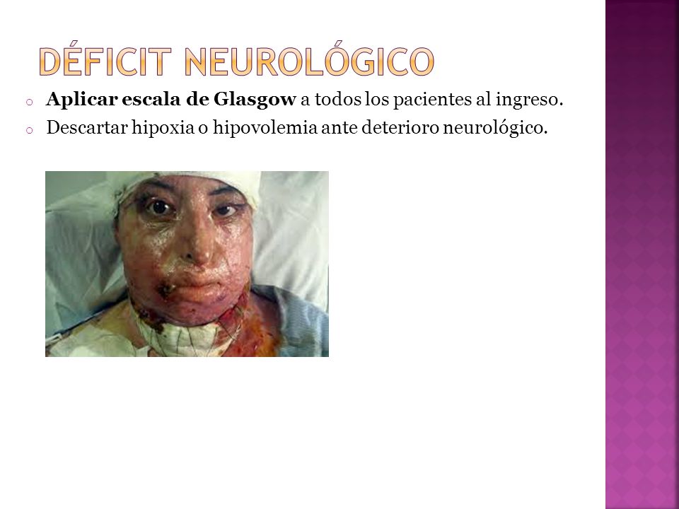 DÉFICIT NEUROLÓGICO Aplicar escala de Glasgow a todos los pacientes al ingreso.