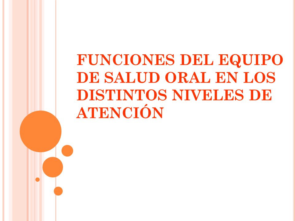 FUNCIONES DEL EQUIPO DE SALUD ORAL EN LOS DISTINTOS NIVELES DE ATENCIÓN