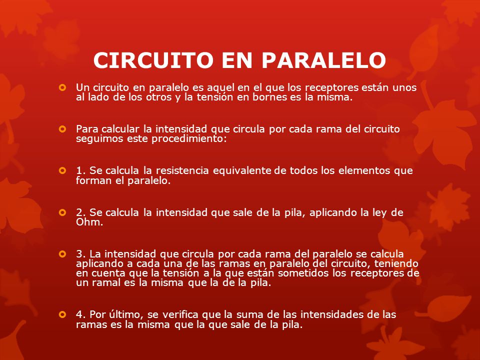 CIRCUITO EN PARALELO Un circuito en paralelo es aquel en el que los receptores están unos al lado de los otros y la tensión en bornes es la misma.