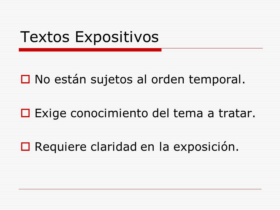 Textos Expositivos No están sujetos al orden temporal.