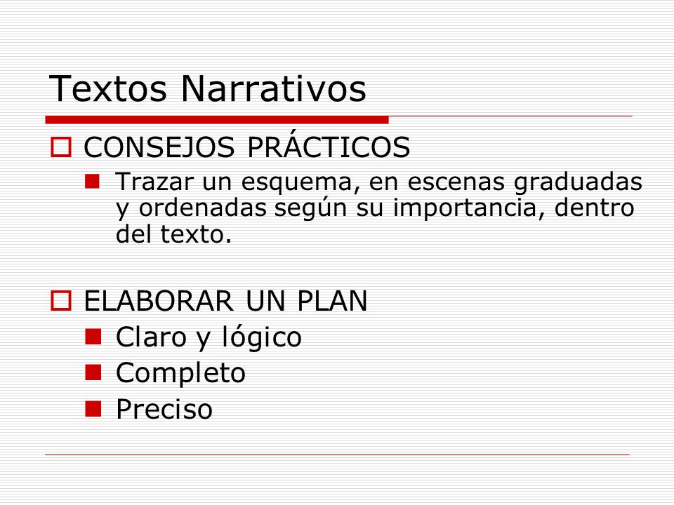 Textos Narrativos CONSEJOS PRÁCTICOS ELABORAR UN PLAN Claro y lógico