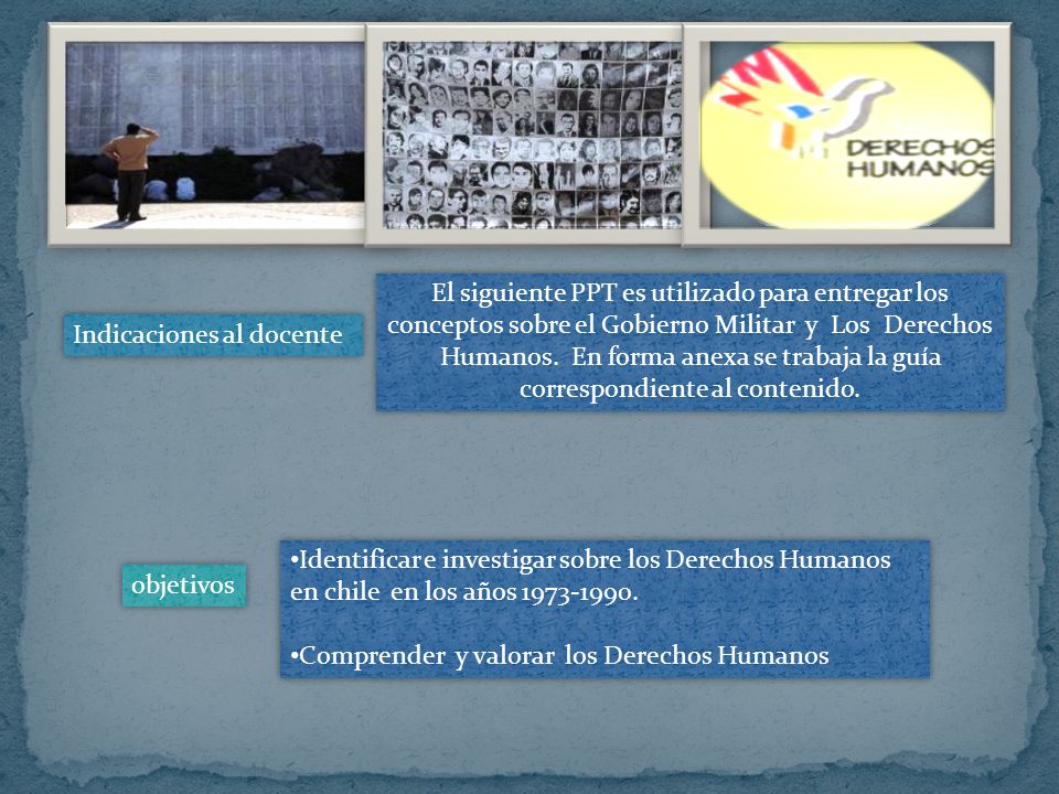 El siguiente PPT es utilizado para entregar los conceptos sobre el Gobierno Militar y Los Derechos Humanos. En forma anexa se trabaja la guía correspondiente al contenido.