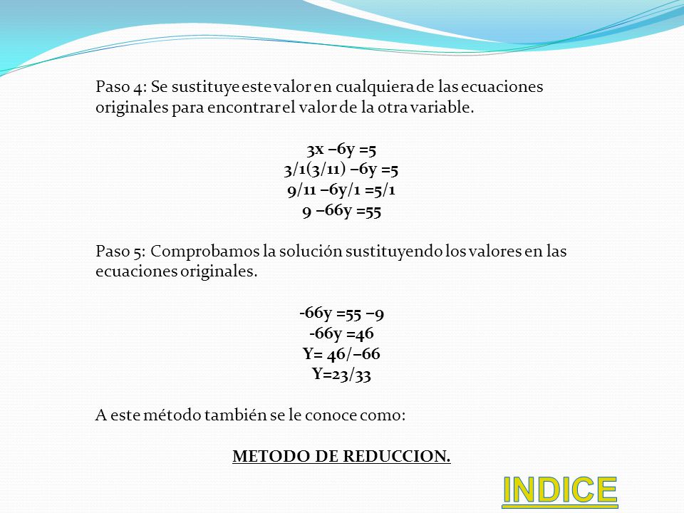 Paso 4: Se sustituye este valor en cualquiera de las ecuaciones originales para encontrar el valor de la otra variable.