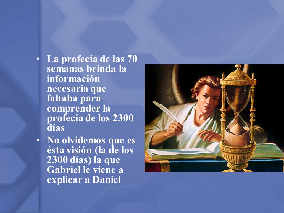 La profecía de las 70 semanas brinda la información necesaria que faltaba para comprender la profecía de los 2300 días