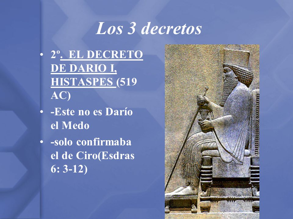 Los 3 decretos 2º. EL DECRETO DE DARIO I, HISTASPES (519 AC)