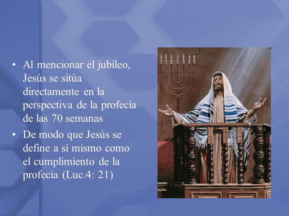 Al mencionar el jubileo, Jesús se sitúa directamente en la perspectiva de la profecía de las 70 semanas