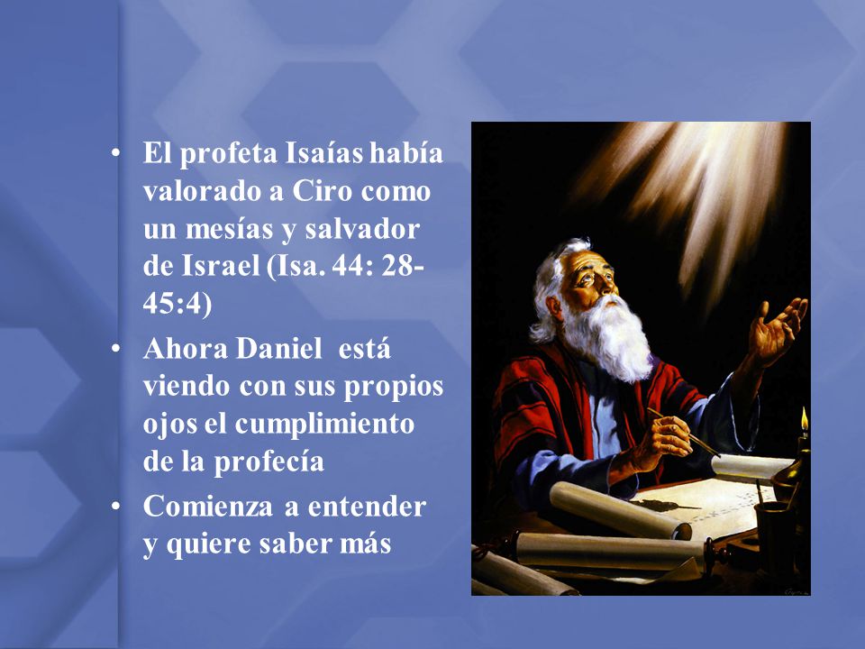 El profeta Isaías había valorado a Ciro como un mesías y salvador de Israel (Isa. 44: 28-45:4)