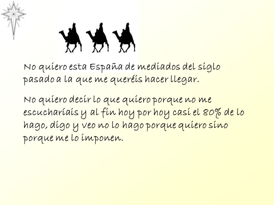 No quiero esta España de mediados del siglo pasado a la que me queréis hacer llegar.