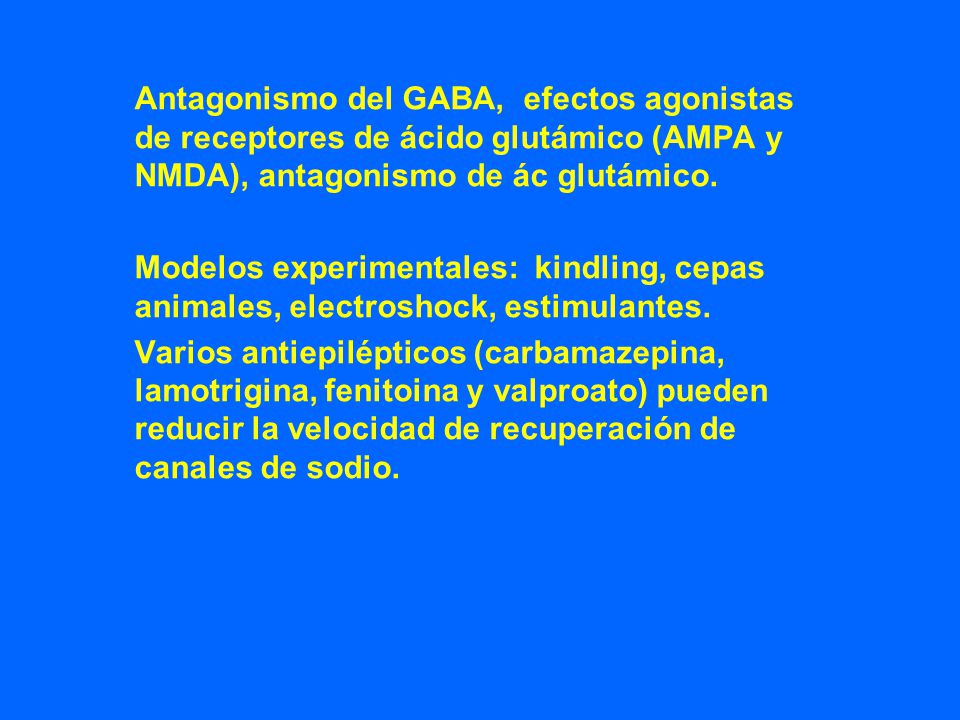 Antagonismo del GABA, efectos agonistas de receptores de ácido glutámico (AMPA y NMDA), antagonismo de ác glutámico.