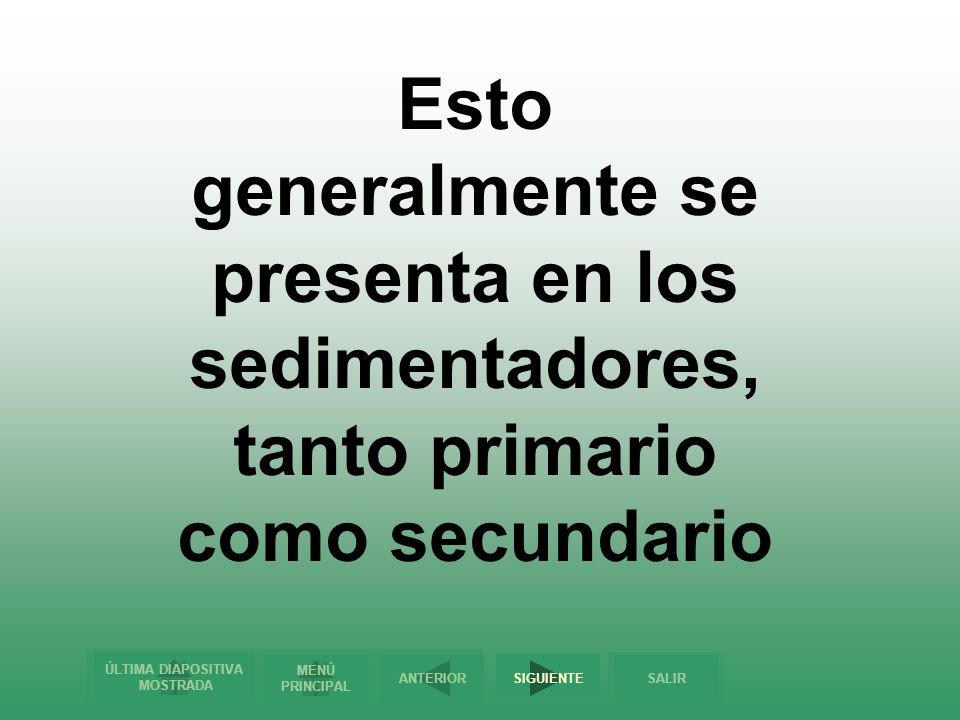 Esto generalmente se presenta en los sedimentadores, tanto primario como secundario