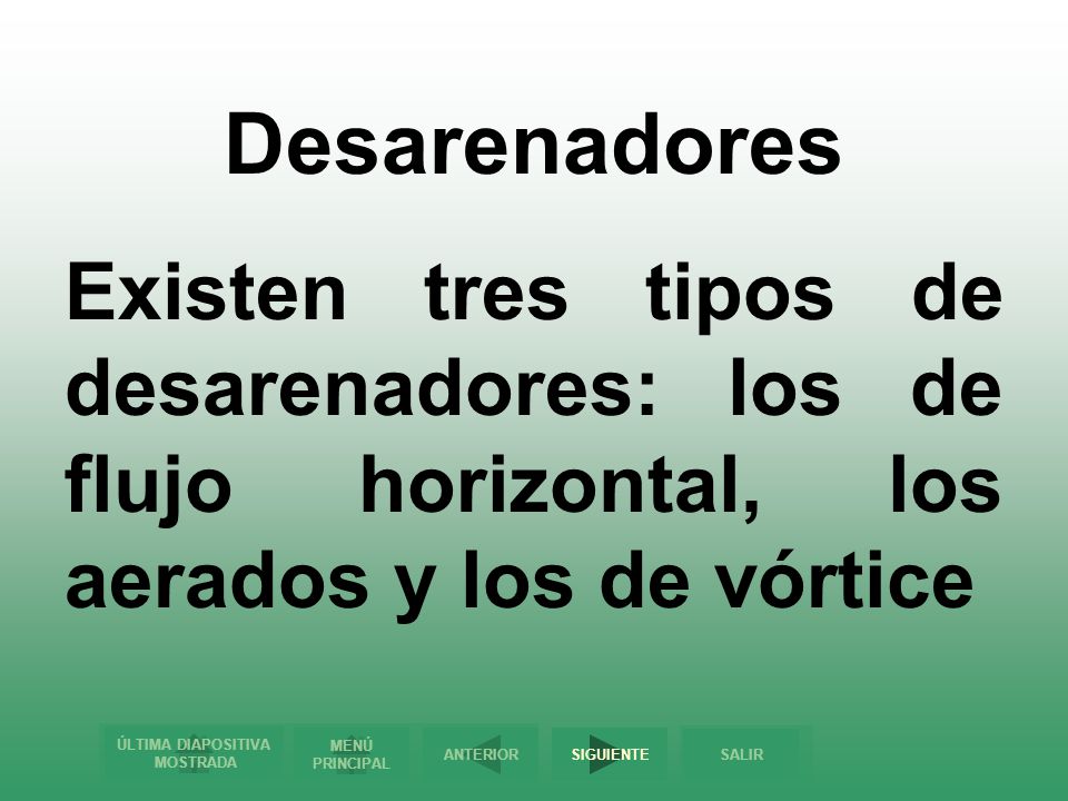 Desarenadores Existen tres tipos de desarenadores: los de flujo horizontal, los aerados y los de vórtice.
