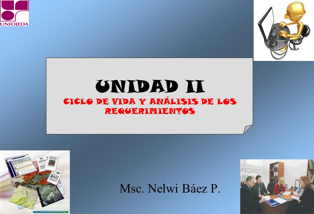 UNIDAD II CICLO DE VIDA Y ANÁLISIS DE LOS REQUERIMIENTOS